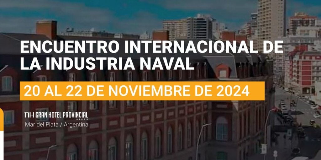 EINAVAL 2024: Mar del Plata potencia el Futuro de la Industria Naval